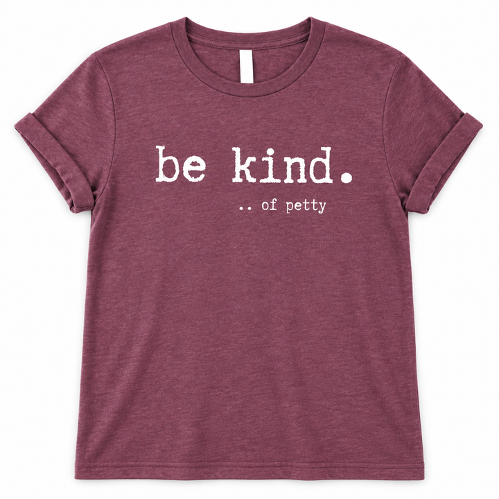 Be Kind of Petty tee lay-flat on white