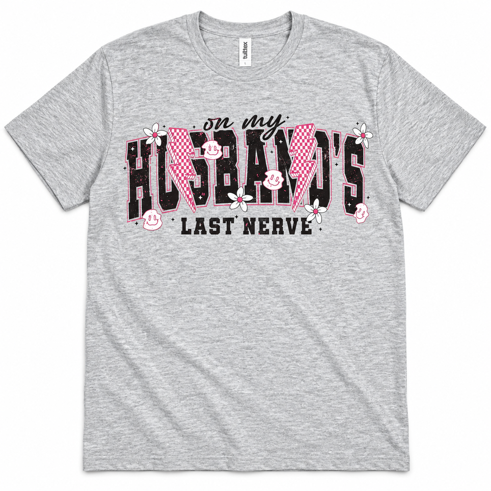Husband's Last Nerve tee lay-flat on white
