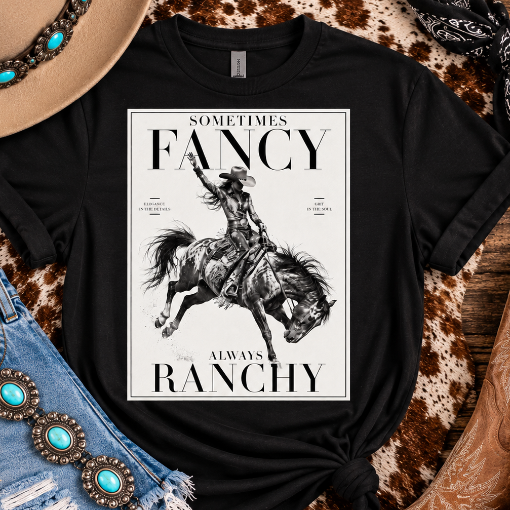 Sometimes Fancy, Always Ranchy Graphic Tee