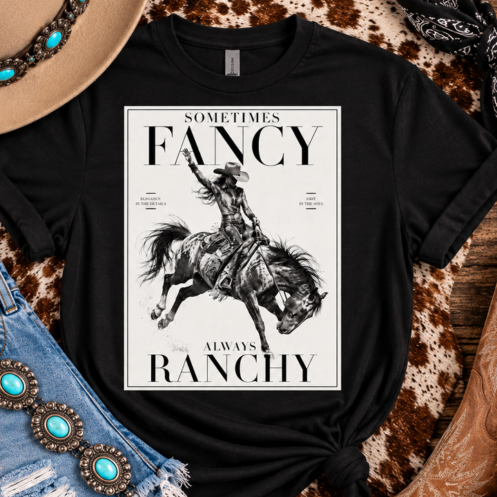 Sometimes Fancy, Always Ranchy Graphic Tee