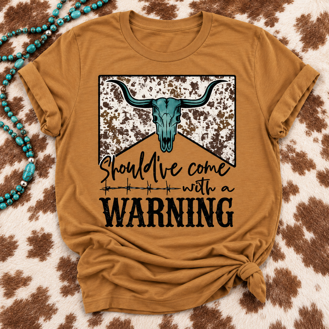 Should’ve Come With a Warning Cow Skull Toast Tee