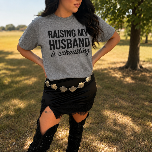 Raising My Husband Is Exhausting Graphic Tee