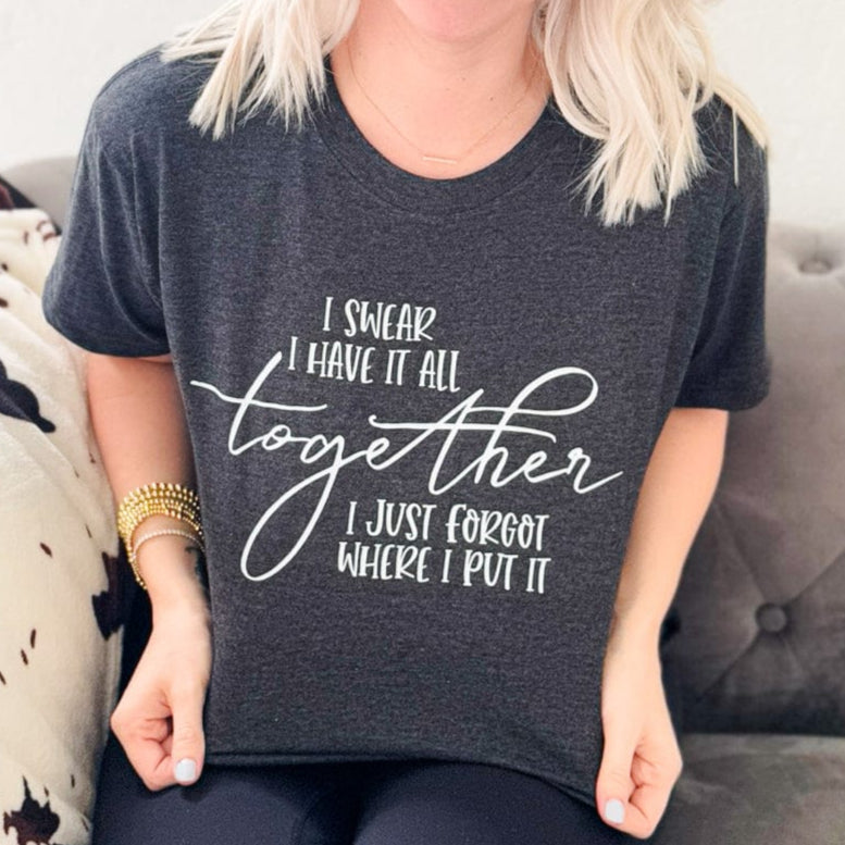 Envy Stylz Wholesale Women - Apparel - Shirts - T-Shirts I Swear I Have It All Together Graphic Tee