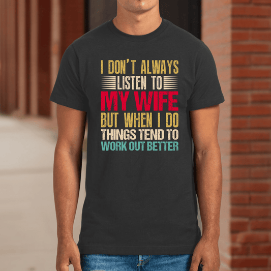 FestiviTees Women - Apparel - Shirts - T-Shirts I Don't Always Listen To My Wife Graphic Tee