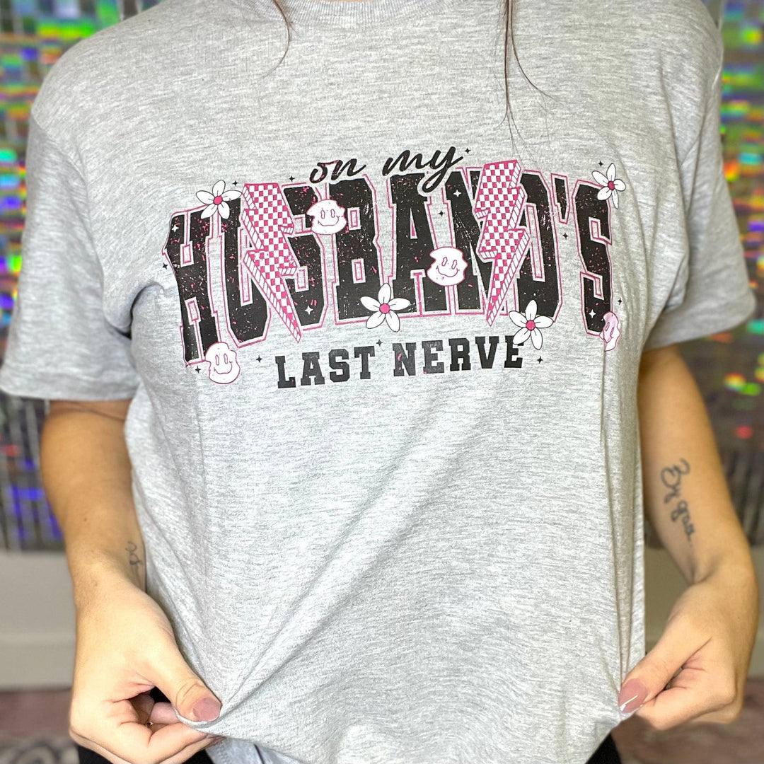 FestiviTees Women - Apparel - Shirts - T-Shirts On My Husbands Last Nerve Graphic Tee