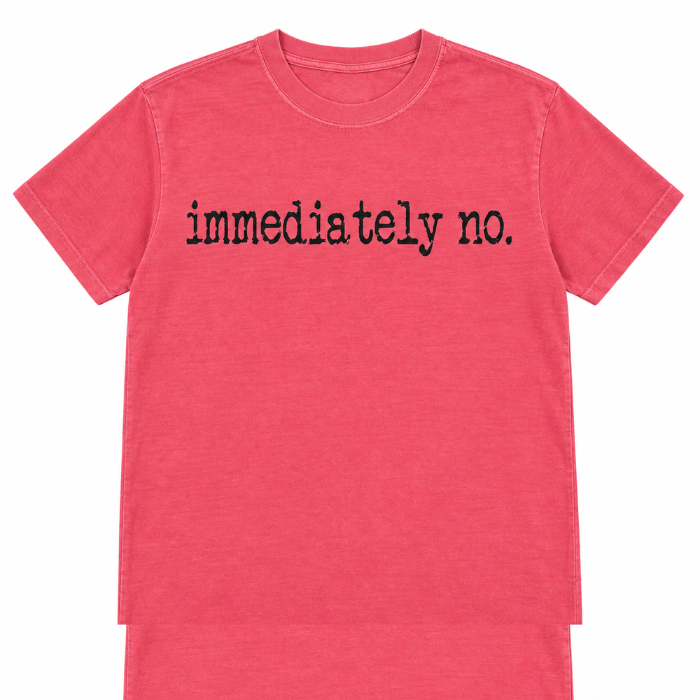 Watermelon pink Immediately No funny graphic tee on a pure white background