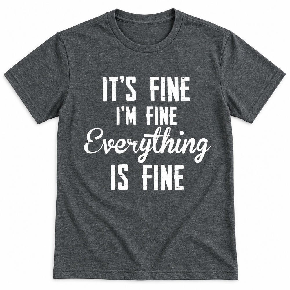 It’s Fine I’m Fine graphite tee lay-flat on white