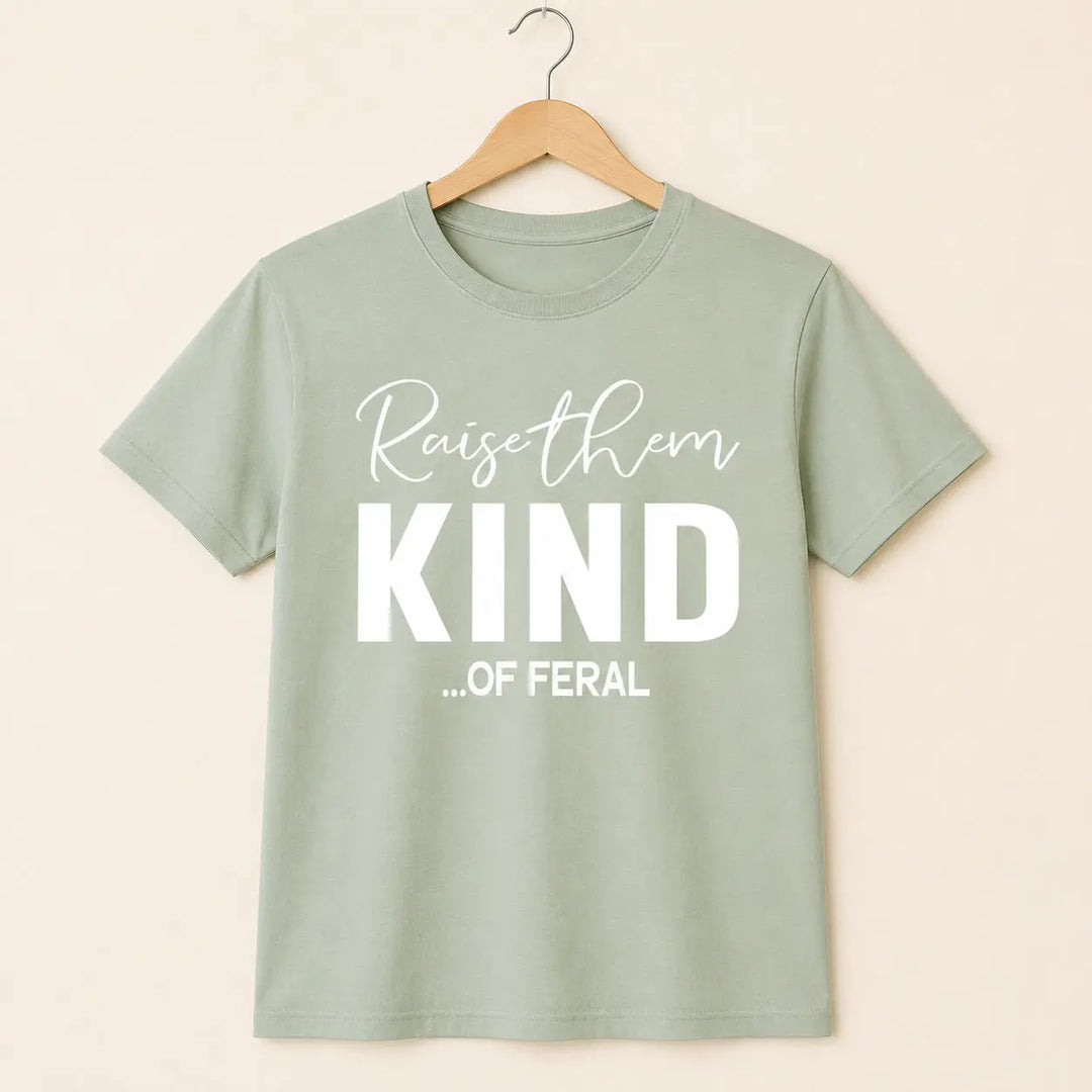 Clean studio view of Raise Them Kind of Feral funny graphic tee